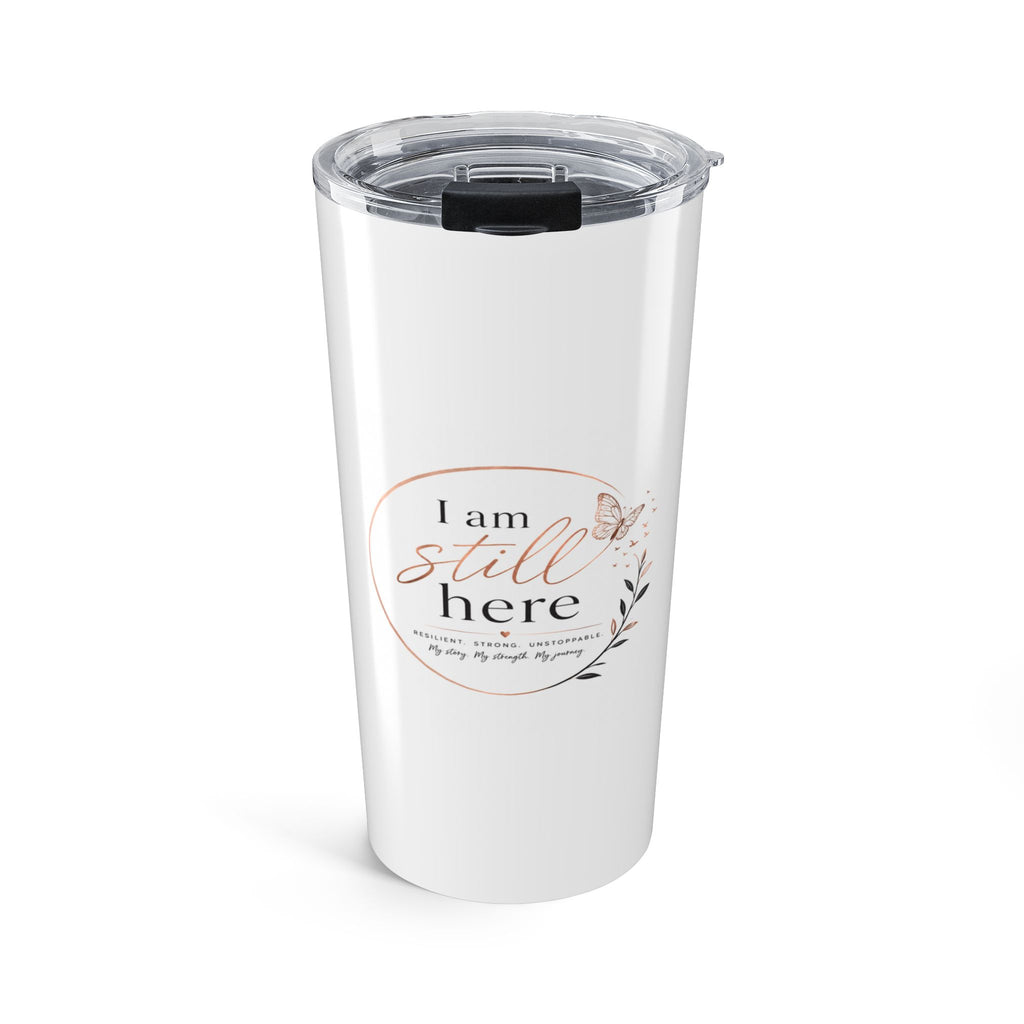 20oz Inspirational Tumbler - "I Am Still Here" Floral Travel Mug