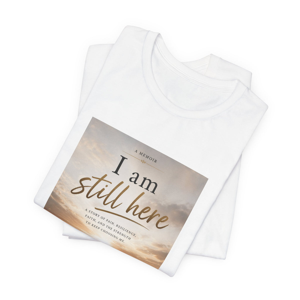 I Am Still Here — Memoir Cover Art Tee | Book Lover Gift