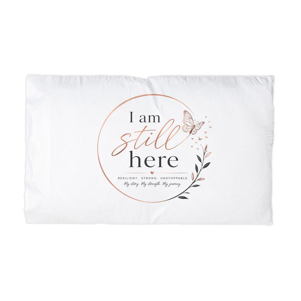 I Am Still Here Microfiber Pillowcase — Inspirational Butterfly Comfort Pillowcase