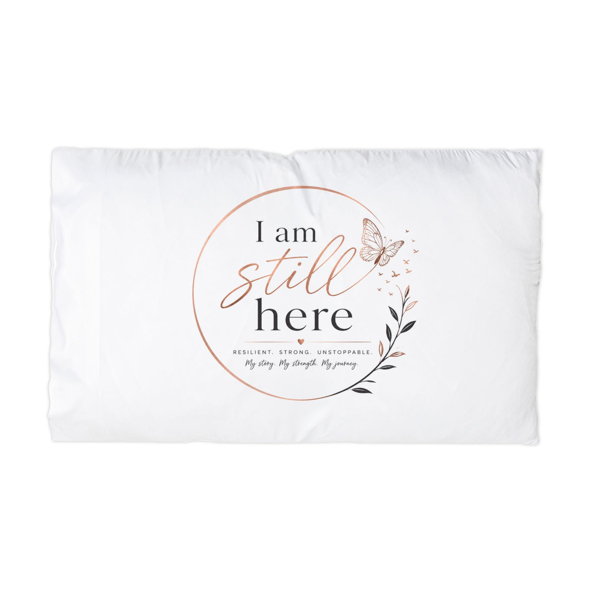 I Am Still Here Microfiber Pillowcase — Inspirational Butterfly Comfort Pillowcase