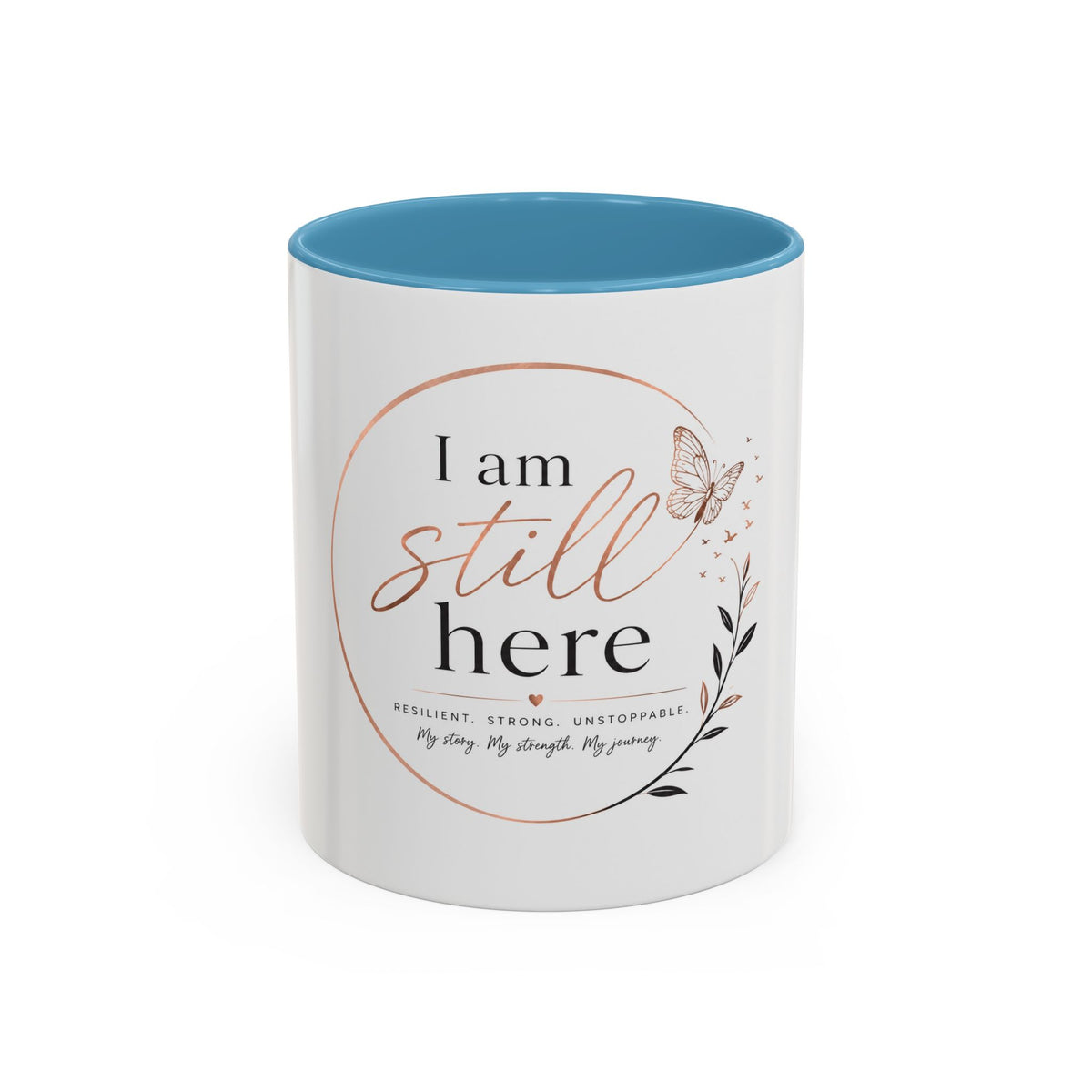 I Am Still Here Inspirational Coffee Mug — Resilience & Recovery Gift (11/15oz)