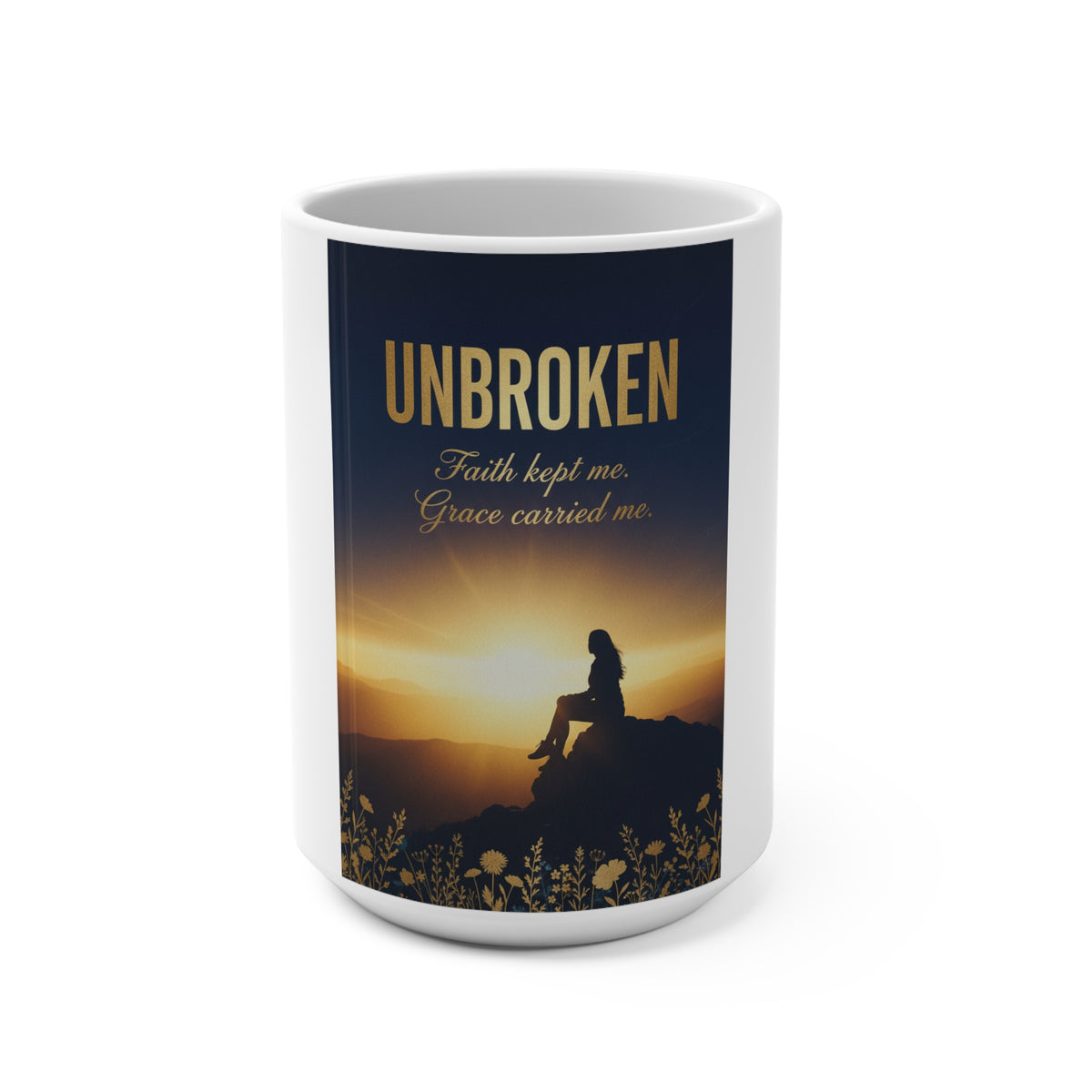 Unbroken 15oz Inspirational Mug — "Faith Kept Me. Grace Carried Me." Sunrise Faith Gift