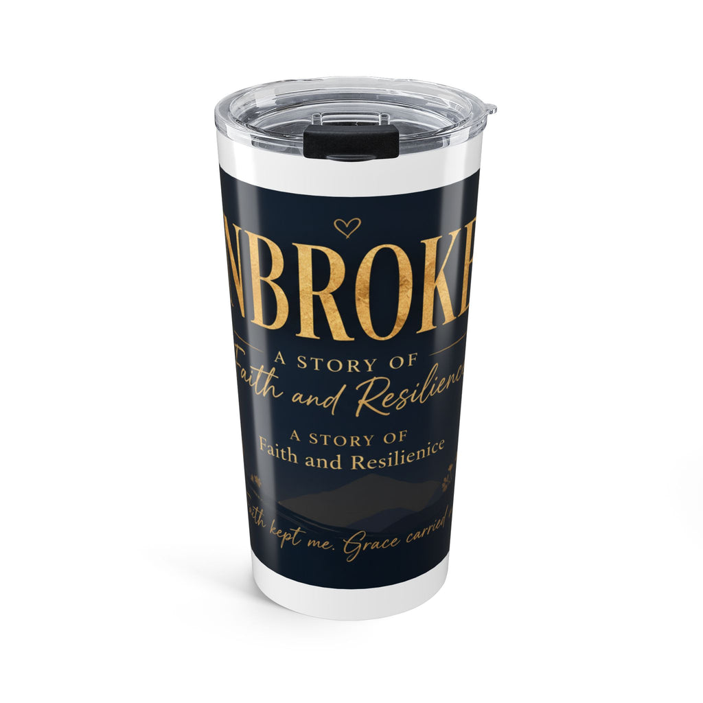 20oz Inspirational Tumbler — "Unbroken: A Story of Faith and Resilience"