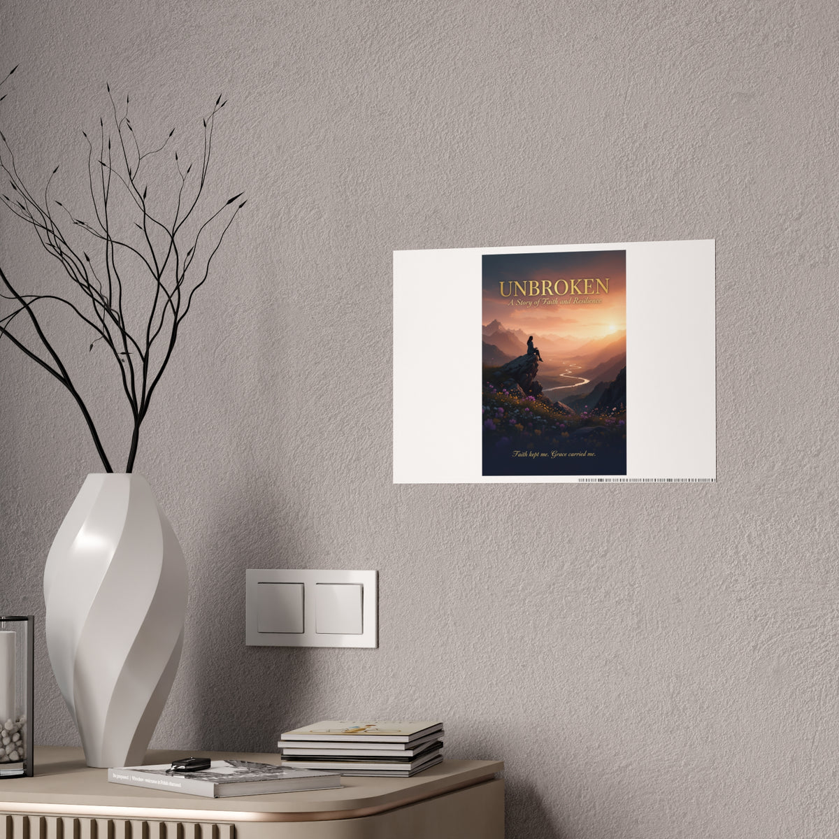 Unbroken Inspirational Gloss Poster — Mountain Sunrise Faith Wall Art