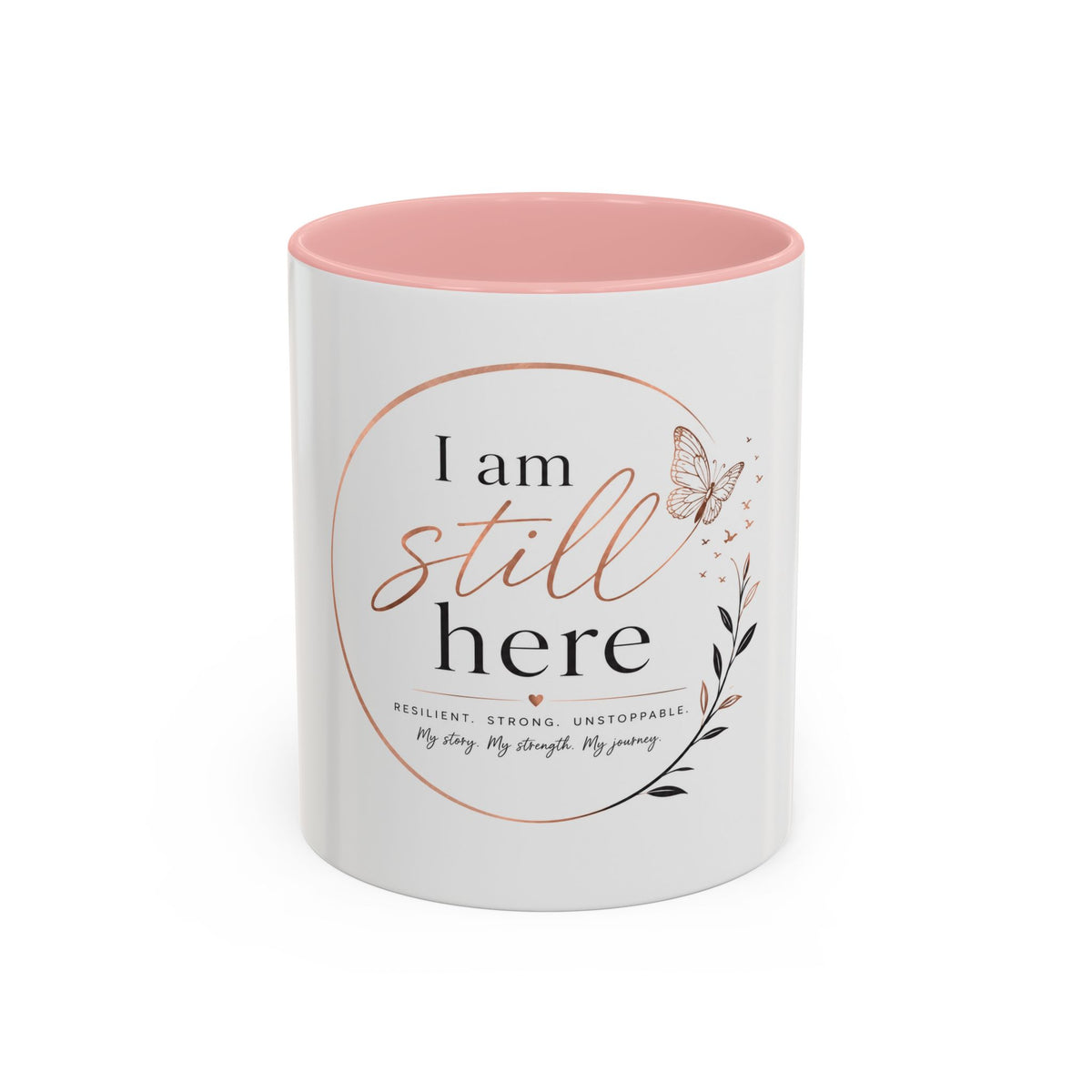 I Am Still Here Inspirational Coffee Mug — Resilience & Recovery Gift (11/15oz)