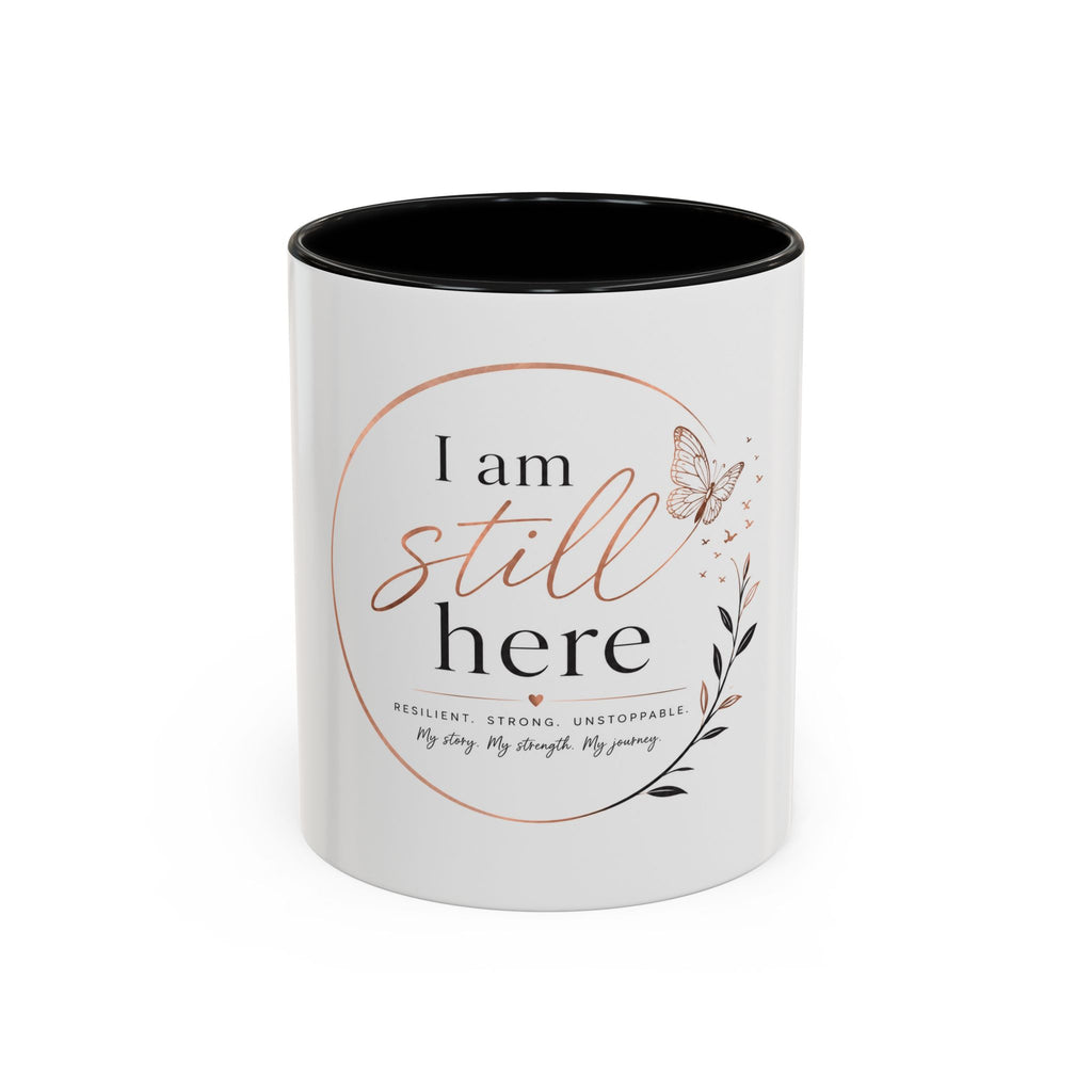 I Am Still Here Inspirational Coffee Mug — Resilience & Recovery Gift (11/15oz)