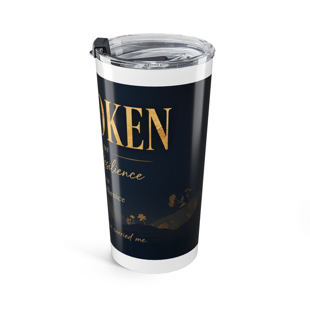 20oz Inspirational Tumbler — "Unbroken: A Story of Faith and Resilience"