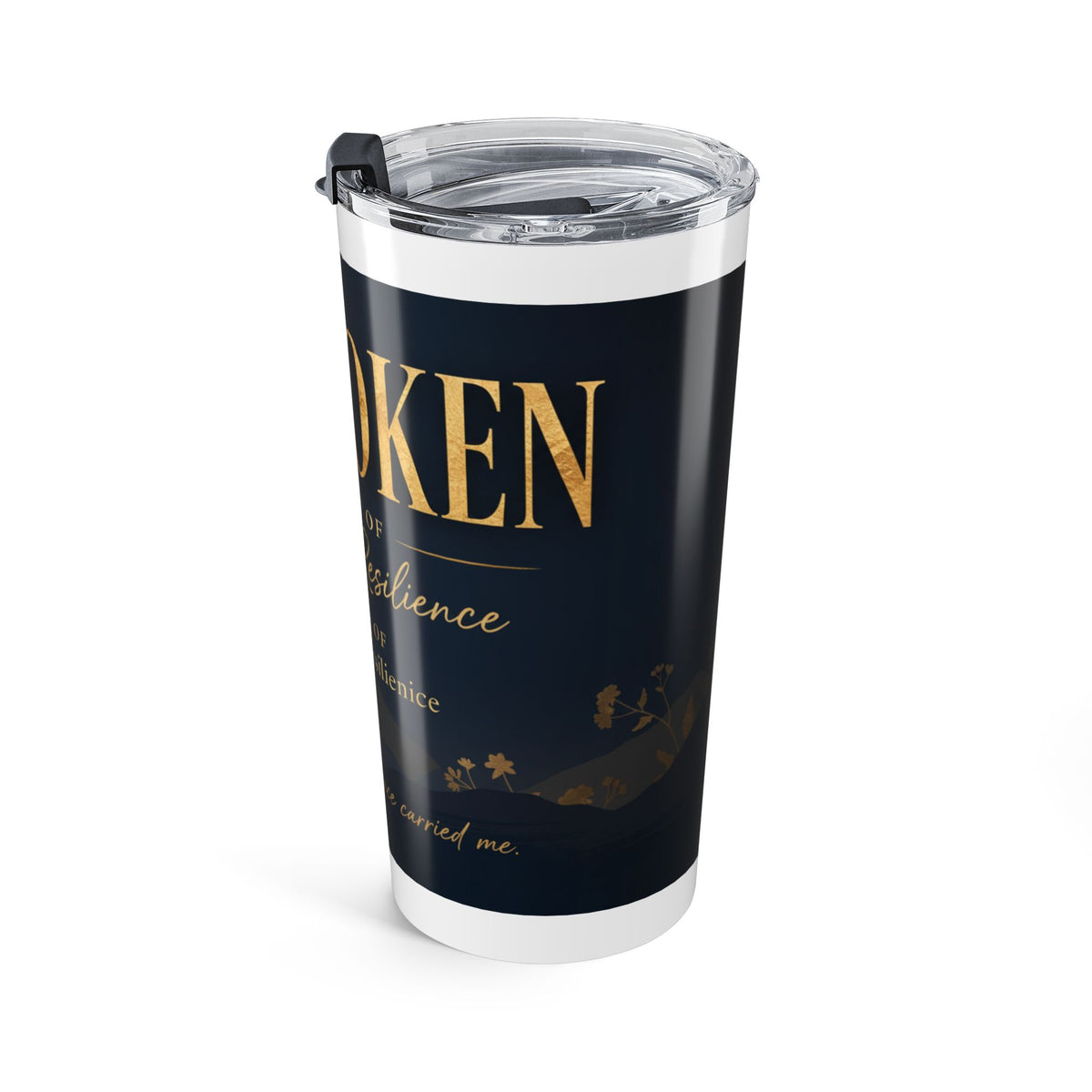 20oz Inspirational Tumbler — "Unbroken: A Story of Faith and Resilience"