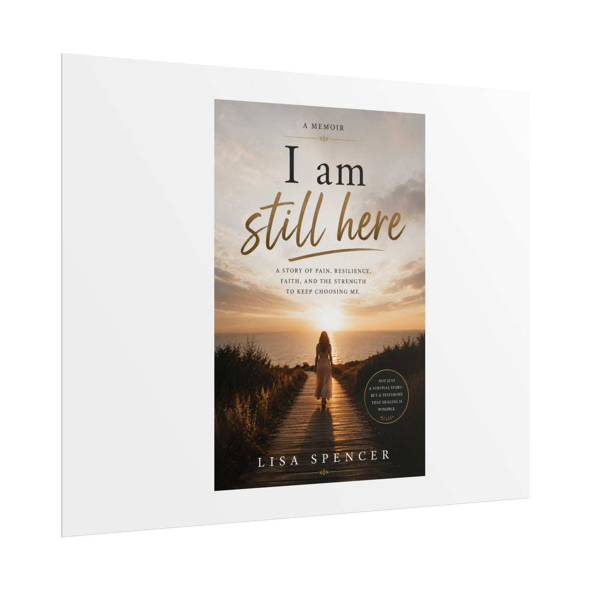 Inspirational 'I Am Still Here' Rolled Poster – Empowering Memoir Cover Wall Art