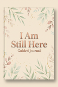 I Am Still Here Guided Journal cover — rose-gold botanical design